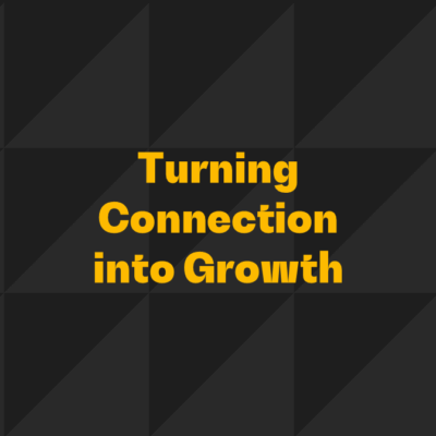 turning connection into growth