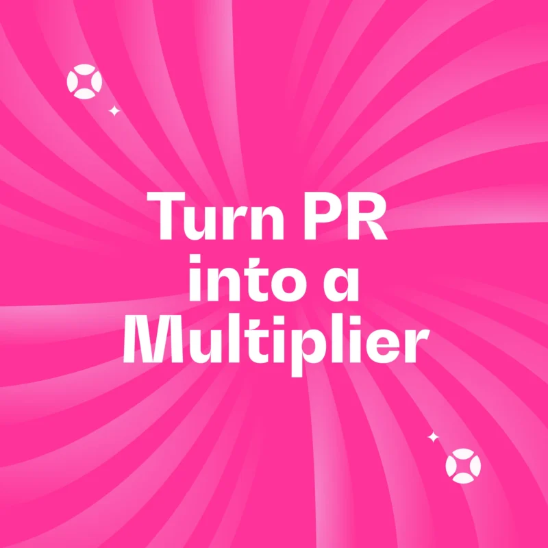 Turn PR into a Multiplier